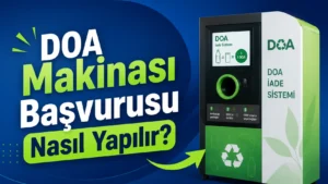 DOA Makinası Başvurusu Nasıl Yapılır? 2026 Depozito İade Sistemi İşletme Kayıt Rehberi